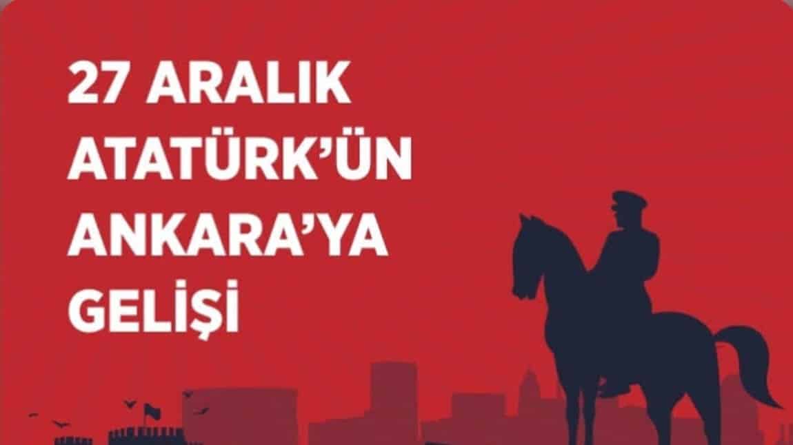 27 ARALIK ATATÜRK’ÜN ANKARA’YA GELİŞİ